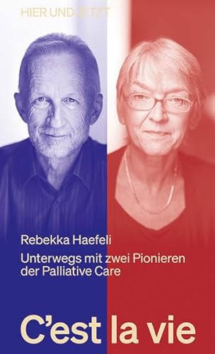 C'est la vie: Unterwegs mit zwei Pionieren der Palliative Care C'est la vie: Unterwegs mit zwei Pionieren der Palliative Care