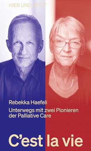 C'est la vie: Unterwegs mit zwei Pionieren der Palliative Care