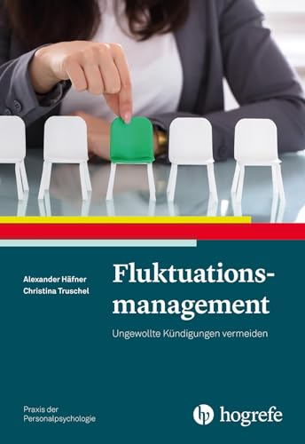 Fluktuationsmanagement: Ungewollte Kündigungen vermeiden (Praxis der Personalpsychologie) von Hogrefe Verlag GmbH + Co.