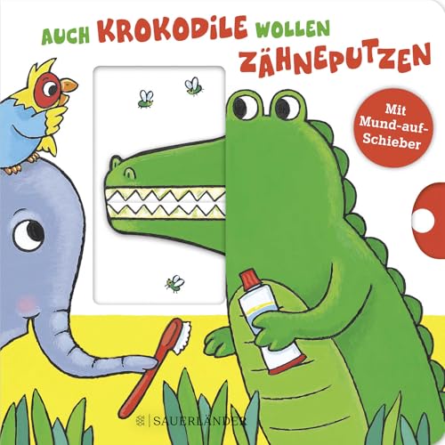 Auch Krokodile wollen Zähneputzen: Ein Zahnputzbuch mit Schiebern für Kinder ab 18 Monaten