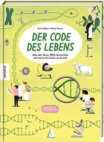 Der Code des Lebens: Alles über Gene, DNA, Gentechnik und warum du so bist, wie du bist von Knesebeck