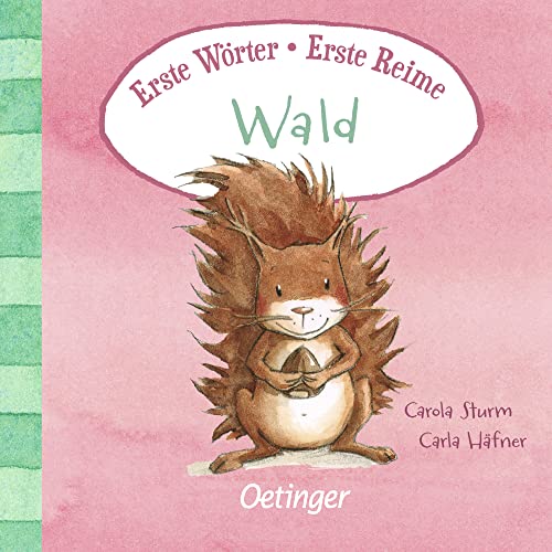 Erste Wörter – Erste Reime. Wald: Gereimtes Bildwörterbuch der besonderen Art für Kinder ab 2 Jahren Erste Wörter – Erste Reime. Wald: Gereimtes Bildwörterbuch der besonderen Art für Kinder ab 2 Jahren