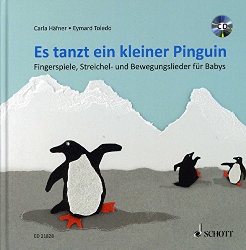 Es tanzt ein kleiner Pinguin: Fingerspiele, Streichel- und Bewegungslieder für Babys Es tanzt ein kleiner Pinguin: Fingerspiele, Streichel- und Bewegungslieder für Babys