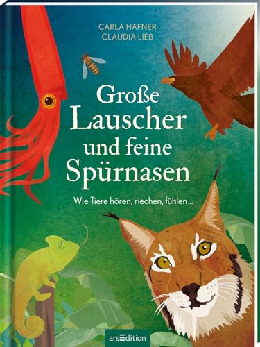 Große Lauscher und feine Spürnasen: Wie Tiere hören, riechen, fühlen ... | Ein Kindersachbuch ab 8 Jahren über die Sinne der Tiere Große Lauscher und feine Spürnasen: Wie Tiere hören, riechen, fühlen ... | Ein Kindersachbuch ab 8 Jahren über die Sinne der Tiere