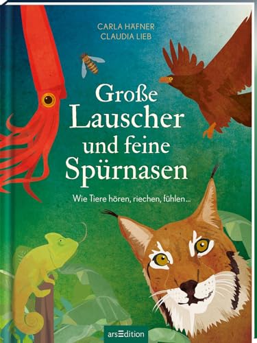 Große Lauscher und feine Spürnasen: Wie Tiere hören, riechen, fühlen ... | Ein Kindersachbuch ab 8 Jahren über die Sinne der Tiere