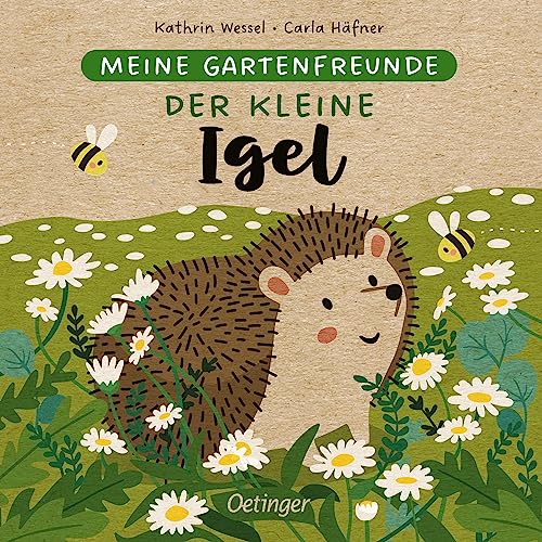 Meine Gartenfreunde. Der kleine Igel: Pappbilderbuch über heimische Tiere für die Kleinsten von Oetinger