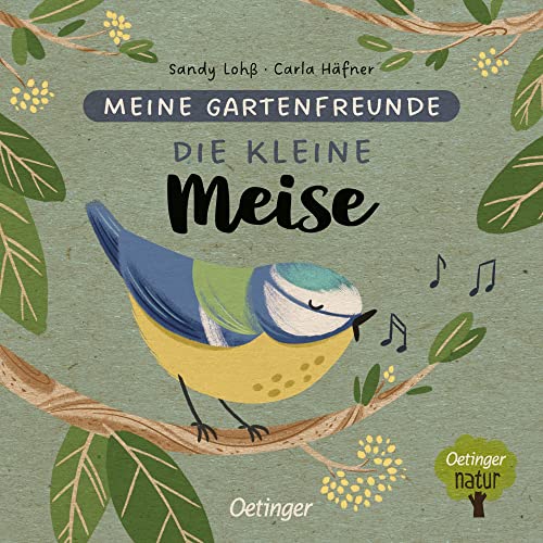 Meine Gartenfreunde. Die kleine Meise: Pappbilderbuch über heimische Tiere für die Kleinsten (Oetinger natur) von Oetinger
