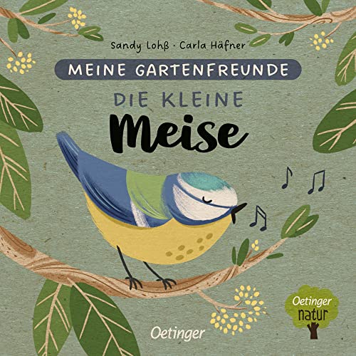 Meine Gartenfreunde. Die kleine Meise: Pappbilderbuch über heimische Tiere für die Kleinsten (Oetinger natur)