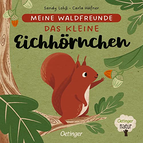Meine Waldfreunde. Das kleine Eichhörnchen: Pappbilderbuch über heimische Tiere für die Kleinsten (Oetinger natur) von Oetinger