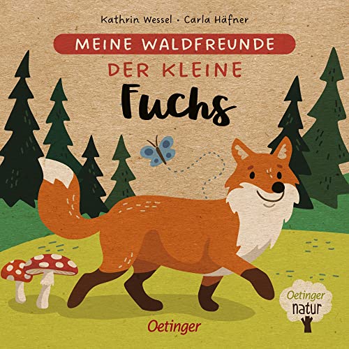 Meine Waldfreunde. Der kleine Fuchs: Pappbilderbuch über heimische Tiere für die Kleinsten (Oetinger natur) von Oetinger