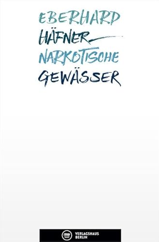 Narkotische Gewässer: Gedichte von Eberhard Häfner (Edition Belletristik)