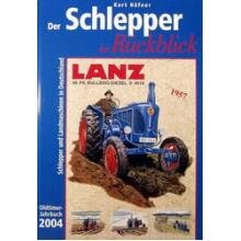 Der Schlepper im Rückblick. Oldtimer Jahrbuch. Schlepper und Landmaschinen in Deutschland: 2004