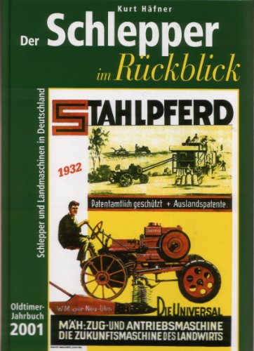 Der Schlepper im Rückblick. Oldtimer Jahrbuch. Schlepper und Landmaschinen in Deutschland: Der Schlepper im Rückblick, Oldtimer-Jahrbuch 2001