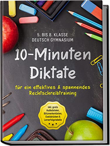 10-Minuten Diktate für ein effektives & spannendes Rechtschreibtraining | 5. bis 8. Klasse Deutsch Gymnasium | inkl. gratis Audiodateien, Blitzmerkerkästen, Eselsbrücken & Lernerfolgstabelle von Edition Lunerion