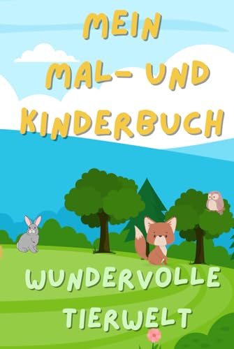 Mein Mal- und Kinderbuch: Wundervolle Tierwelt von Independently published