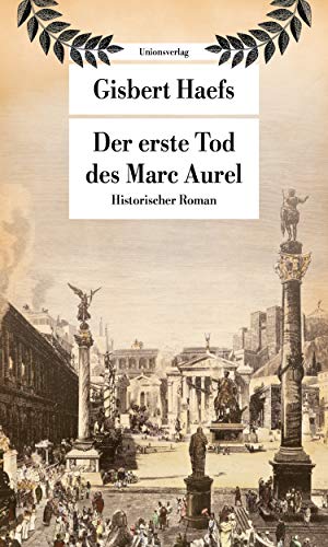 Der erste Tod des Marc Aurel: Historischer Roman (Unionsverlag Taschenbücher) von Unionsverlag