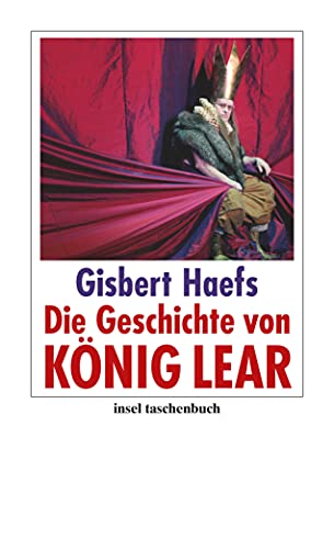 Die Geschichte von König Lear: Originalausgabe (insel taschenbuch)