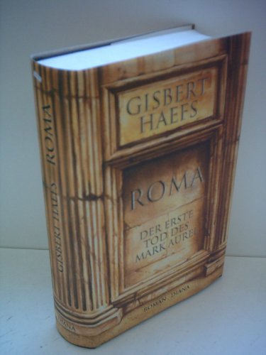 Roma. Der erste Tod des Marc Aurel. Roman