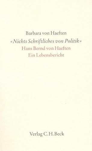 'Nichts Schriftliches von Politik': Hans Bernd von Haeften. Ein Lebensbericht