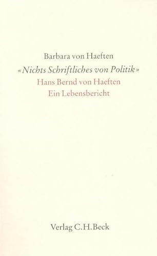 'Nichts Schriftliches von Politik': Hans Bernd von Haeften. Ein Lebensbericht