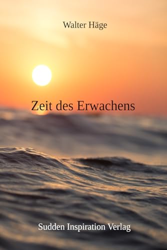 Zeit des Erwachens: Die Geschichte vom Tropfen, der aus dem Meer kommt von Sudden Inspiration Verlag