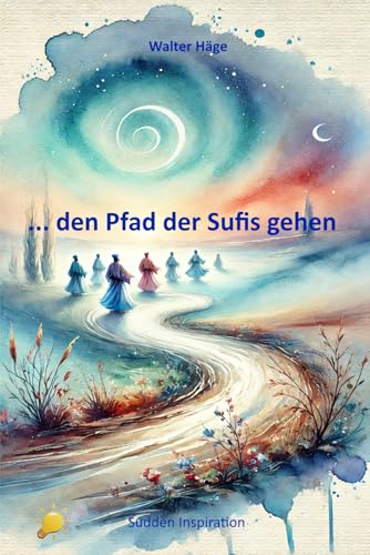... den Pfad der Sufis gehen