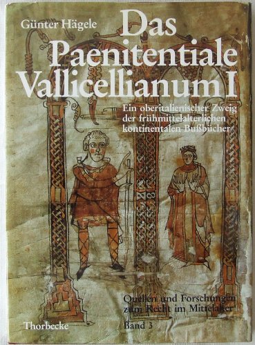 Das Paenitentiale Vallicellianum I: Ein oberitalienischer Zweig der frühmittelalterlichen kontinentalen Bussbücher. Überlieferung, Verbreitung und ... Forschungen zum Recht im Mittelalter, Band 3)