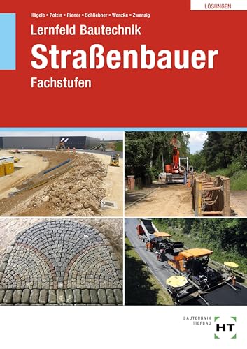Lösungen zu Lernfeld Bautechnik Straßenbauer: Fachstufen von VERLAG HANDWERK UND TECHNIK
