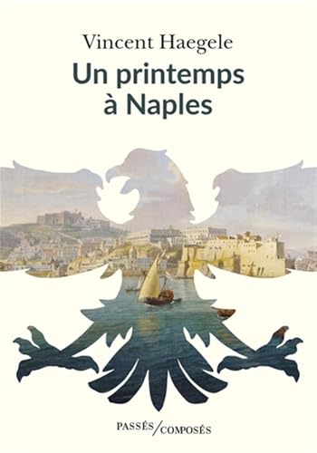Un printemps à Naples: Tome 2, Un printemps à Naples von PASSES COMPOSES