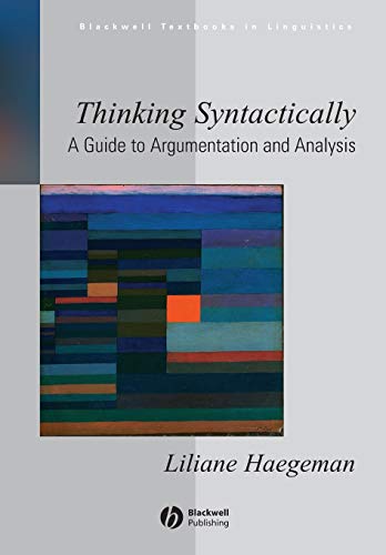 Thinking Syntactically: A Guide to Argumentation and Analysis (Blackwell Textbooks in Linguistics)