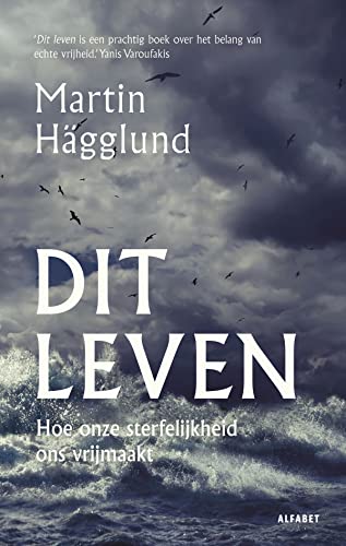Dit leven: hoe onze sterfelijkheid ons vrijmaakt Dit leven: hoe onze sterfelijkheid ons vrijmaakt von Alfabet uitgevers