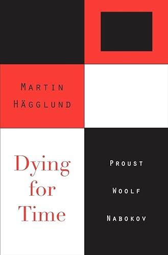 Dying for Time: Proust, Woolf, Nabokov von Harvard University Press