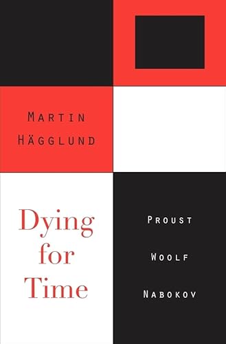 Dying for Time: Proust, Woolf, Nabokov von Harvard University Press