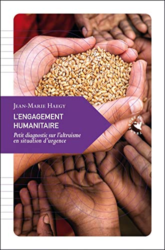 L’Engagement humanitaire - Petit diagnostic sur l’altruisme: Petit diagnostic sur l’altruisme en situation d’urgence