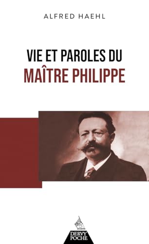 Vie et paroles du Maître Philippe von DERVY