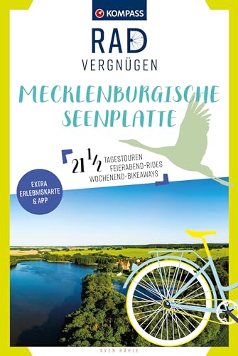 KOMPASS Radvergnügen Mecklenburgische Seenplatte: 21 ½ Feierabend-Rides, Tagestouren & Wochenend-Bikeaways von Kompass