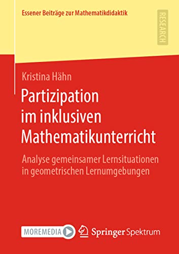 Partizipation im inklusiven Mathematikunterricht: Analyse gemeinsamer Lernsituationen in geometrischen Lernumgebungen (Essener Beiträge zur Mathematikdidaktik)