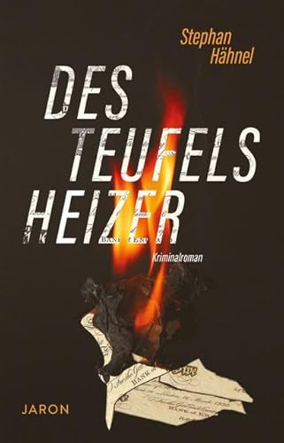 Des Teufels Heizer: Kriminalroman von Jaron