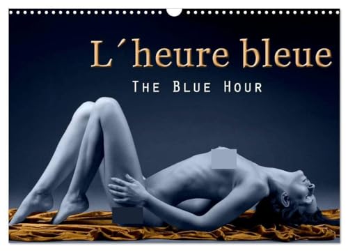 L´heure bleue - The Blue Hour (Wall Calendar 2025 DIN A3 landscape), CALVENDO 12 Month Wall Calendar: The Blue Hour von Calvendo