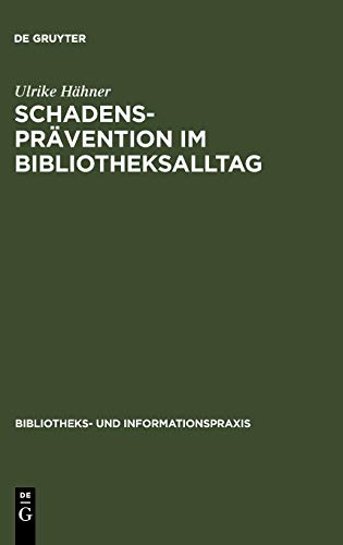 Schadensprävention im Bibliotheksalltag (Bibliotheks- und Informationspraxis, 37, Band 4)