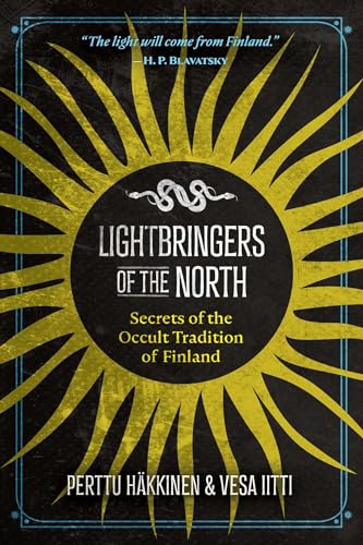 Lightbringers of the North: Secrets of the Occult Tradition of Finland von Inner Traditions