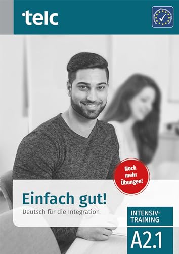 Einfach gut!: Deutsch für die Integration A2.1 Intensivtraining von telc gGmbH