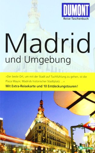 DuMont Reise-Taschenbuch Reiseführer Madrid und Umgebung: Mit 10 Entdeckungstouren