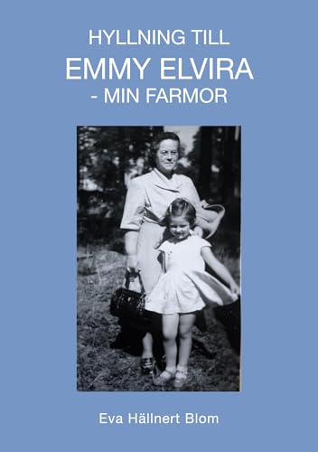 Hyllning till Emmy Elvira - min farmor von BoD – Books on Demand – Schweden