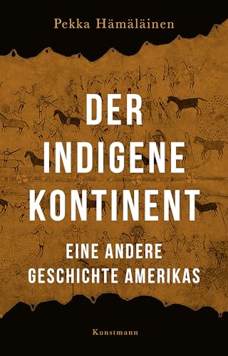 Der indigene Kontinent: Eine andere Geschichte Amerikas von Verlag Antje Kunstmann