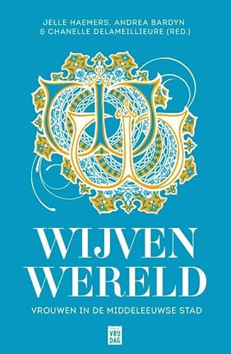 Wijvenwereld: Vrouwen in de middeleeuwse stad