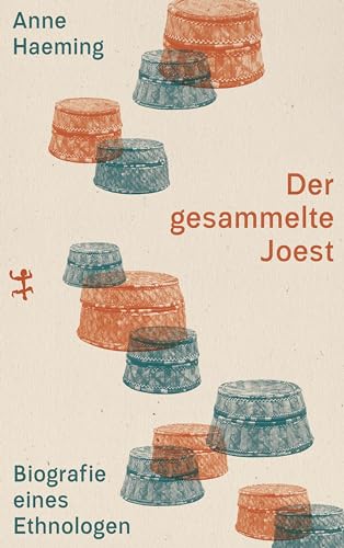 Der gesammelte Joest: Biografie eines Ethnologen von Matthes & Seitz Berlin