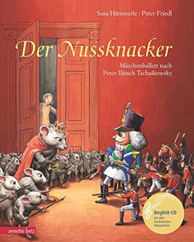Der Nussknacker: Märchenballett nach Peter Iljitsch Tschaikowsky (Das musikalische Bilderbuch mit CD und zum Streamen)