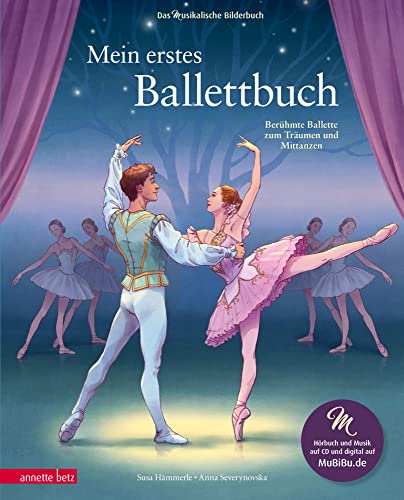 Mein erstes Ballettbuch: Berühmte Ballette zum Träumen und Mittanzen