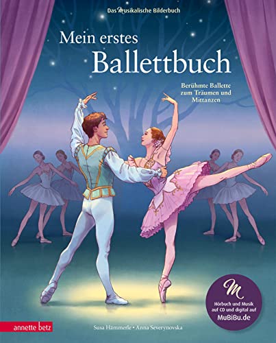 Mein erstes Ballettbuch: Berühmte Ballette zum Träumen und Mittanzen von Annette Betz im Ueberreuter Verlag